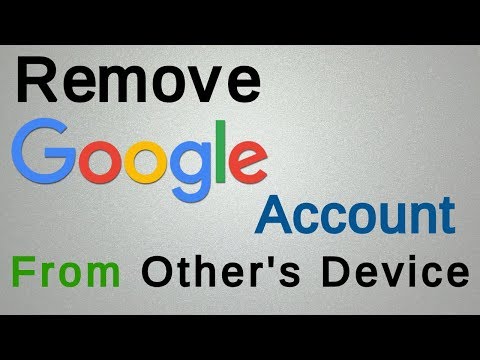 How to Remove Google Account from other's Device