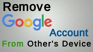 How to Remove Google Account from other