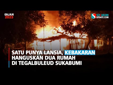Satu Punya Lansia, Kebakaran Hanguskan Dua Rumah di Tegalbuleud Sukabumi