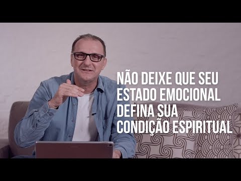 IMPARTINDO O CORAÇÃO – Não deixe que seu estado emocional defina sua condição espiritual.