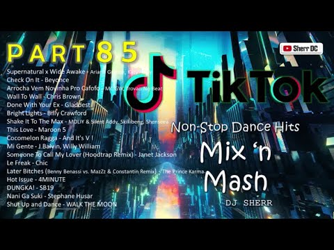 TikTok Non Stop Dance Hits Part 85 | DJ Sherr