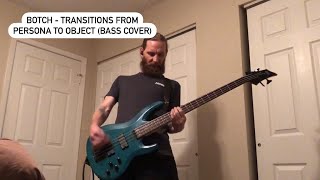 Botch - Transitions From Persona to Object (Bass Cover)