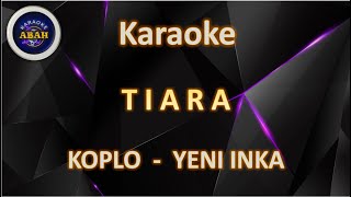 Download lagu KARAOKE TIARA KARAOKE KOPLO YENI INKA - ABAH KARAOKE mp3 Download lagu KARAOKE TIARA KARAOKE KOPLO YENI INKA - ABAH KARAOKE mp3