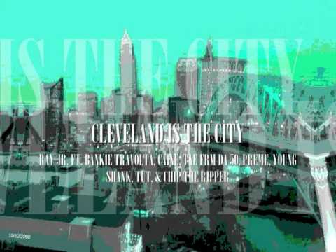 Ray Jr ft Bankie Travolta, Caine,  Young Shank, Chip the Ripper - Cleveland is The City