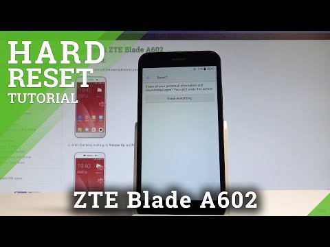 How to Factory Reset ZTE Blade A602 - Wipe Data / Restore Factory |HardReset.Info