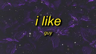 Guy - I Like (Lyrics) | don&#39;t stop now i like