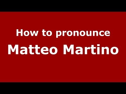 How to pronounce Matteo Martino (Italian/Italy)  - PronounceNames.com