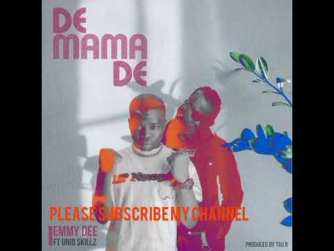 EMMY  DEE ft UNIQ SKILLZ (DE MA MA DE) PRODUCED BY TAU G