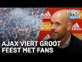 Ajax viert groot feest met fans: 'Je moet de mensen dit ook geven' | VERONICA INSIDE