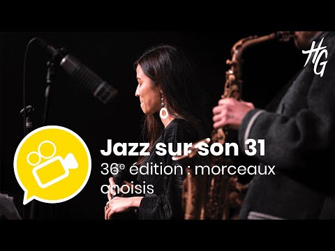 36e édition de Jazz sur son 31 - Morceaux choisis