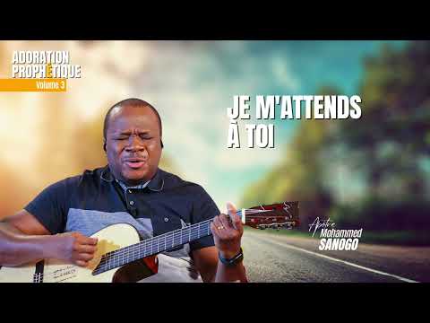 ♪ Je m'attends à toi | Apôtre Mohammed Sanogo