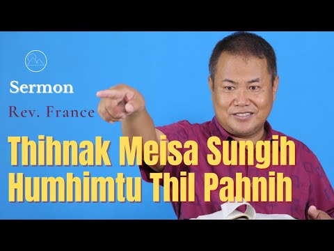 Thihnak Meisa Sungih Humhimtu Thil Pahnih - Rev. France