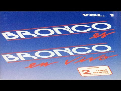 Bronco es Bronco en vivo Vol  1 (Editado)
