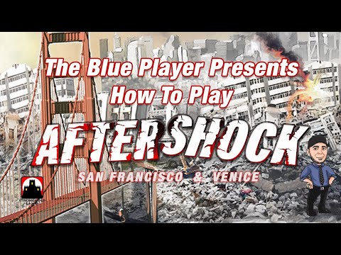 The Blue Player Presents - How to Play Aftershock: San Francisco and Venice
