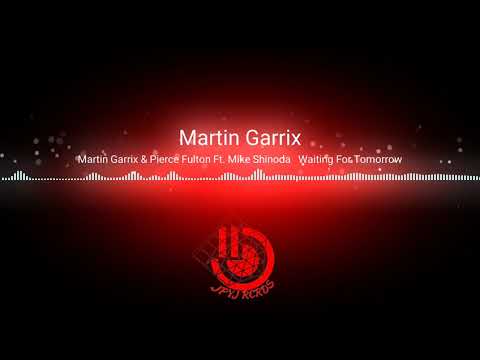 Martin Garrix & Pierce Fulton Ft. Mike Shinoda - Waiting For Tomorrow