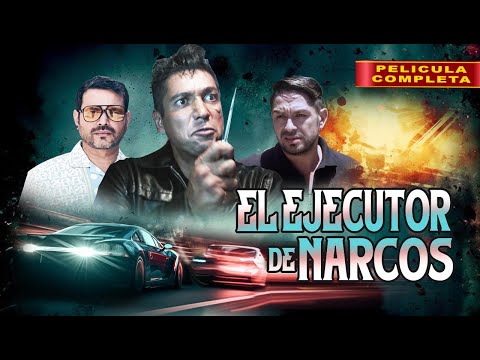Ejecutor de Narcos | La Pelicula Completa Mexicana | Cine mexicano en español | Accion