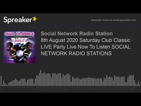 8th August 2020 Saturday Club Classic LIVE Party Live Now To Listen SOCIAL NETWORK RADIO STATIONS (m
