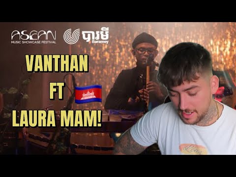 VANTHAN FT. LAURA MAM SET  ASEAN SHOWCASE REACTION