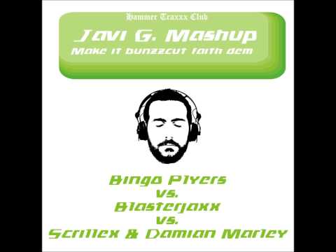 Javi G. mashup (Bingo Players vs. Blasterjaxx vs. Skrillex & Damian Marley - Make it bunzzcut faith