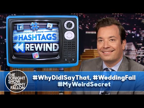 Hashtags Rewind: #WhyDidISayThat, #WeddingFail, #MyWeirdSecret | The Tonight Show