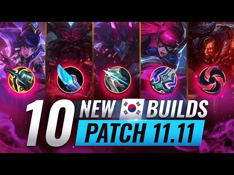 10 NEW BROKEN Korean Builds YOU SHOULD ABUSE In Patch 11.11 - League of Legends