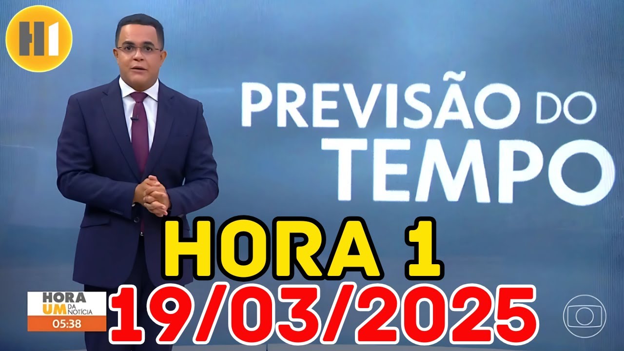 HORA 1 - PREVISÃO DO TEMPO - 19/03/2025 / QUARTA FEIRA