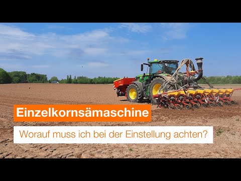 Einzelkornsämaschine I Worauf muss ich bei der Einstellung achten?