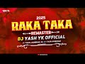 RAKA TAKA X CHANCLETEO REMASTER DJ TUSHAR TK DJ YASH YK KOP Unreleased