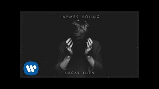 Jaymes Young - Sugar Burn (Audio)