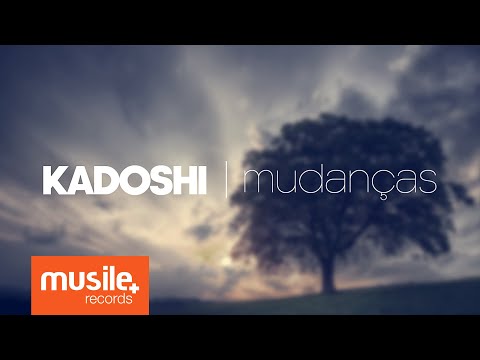 Mudanças - Kadoshi