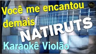 Você me encantou demais