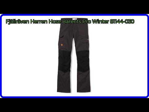 BEWERTUNG (2025): Fjällräven Herren Hose Barents Pro Winter 81144-030. WESENTLICHE Einzelheiten