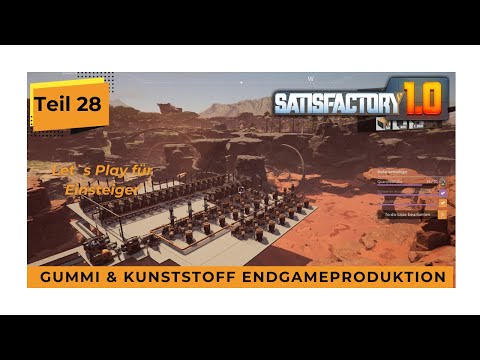 SATISFACTORY - Gummi & Kunststoff bis zum Endgame - Teil 28 Let`s Play Tutorial Deutsch