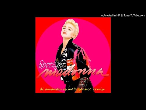 MADONNA - SPOTLIGHT (DJ AMANDA VS MOTO BLANCO REMIX)