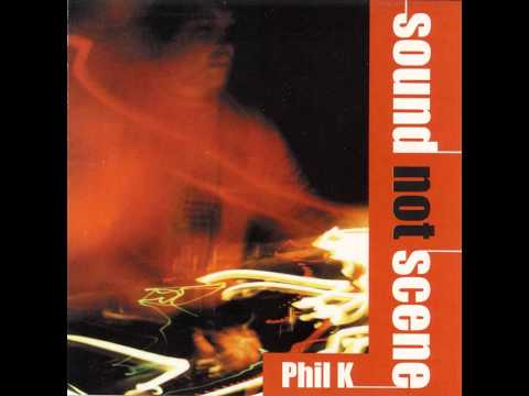 Phil K - Sound Not Scene [2000]