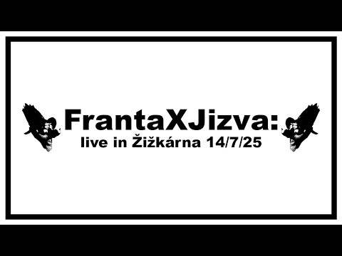 FrantaXJizva - FrantaXJizva - live 14/7/2025 - Žižkárna