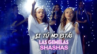 Video Si Tú No Estás de Las Gemelas Shashas