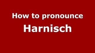 How to pronounce Harnisch