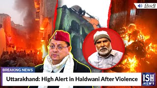 Uttarakhand: High Alert in Haldwani After Violence