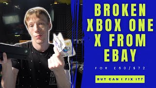 I Bought This Broken Xbox One X From eBay For £60! But Can I Fix It?