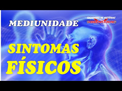 SINTOMAS FÍSICOS DA MEDIUNIDADE - VOCÊ CONHECE?