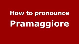 How to pronounce Pramaggiore