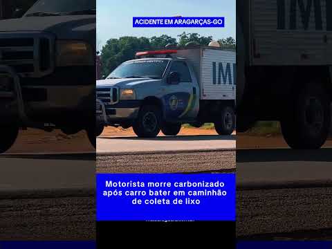 Motorista morre carbonizado após carro bater em caminhão de coleta de lixo em Aragarças