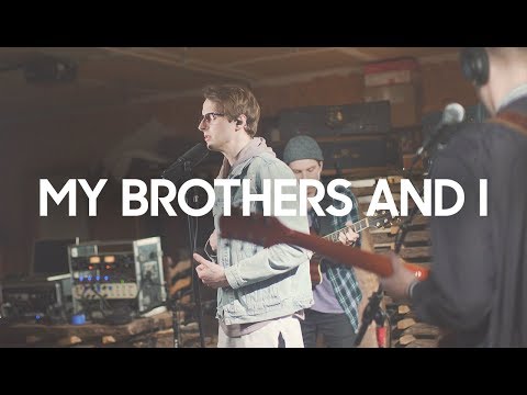My Brothers And I - My Heart (Live Session)