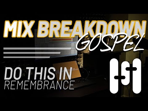 How To Mix GOSPEL MUSIC - Mix Breakdown of Do This In Remembrance