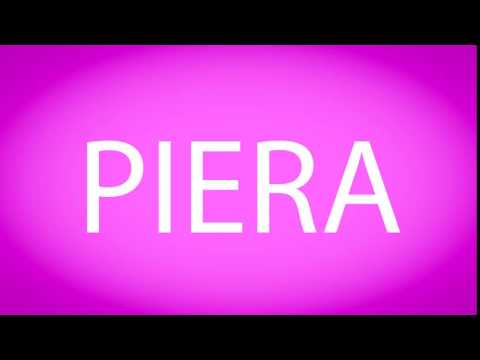 How to pronounce PIERA
