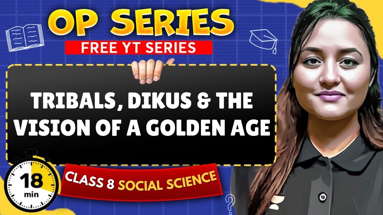 Tribals, Dikus and The Vision of a Golden Age | CBSE Class 8 SST (History) |  CBSE 2026