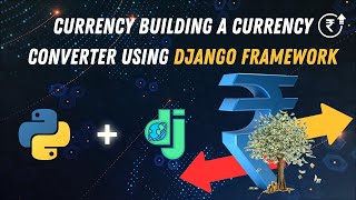 Currency Building a Currency Converter with the Django Framework