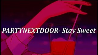PARTYNEXTDOOR - Stay Sweet (Lyrics)