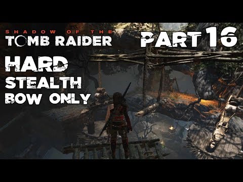 SHADOW OF THE TOMB RAIDER Walkthrough (Hard/Stealth/Bow) Part 16 – GAS TOMB
